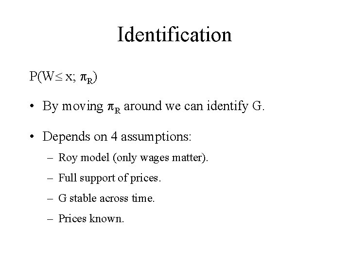 Identification P(W x; p. R) • By moving p. R around we can identify