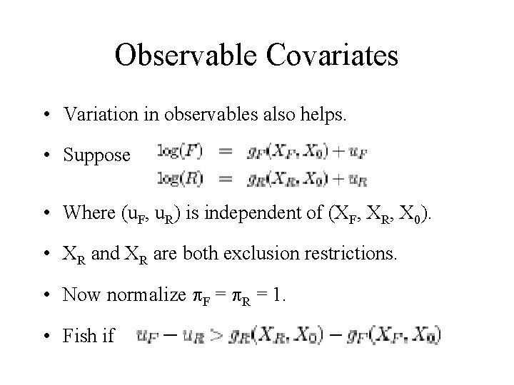 Observable Covariates • Variation in observables also helps. • Suppose • Where (u. F,
