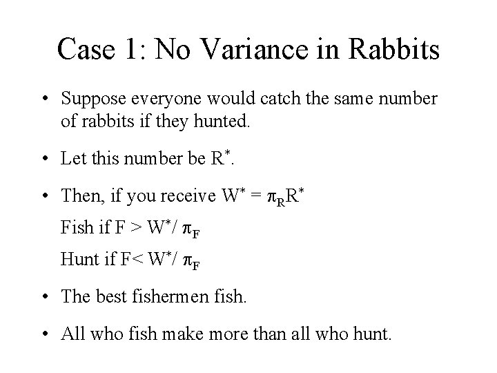 Case 1: No Variance in Rabbits • Suppose everyone would catch the same number
