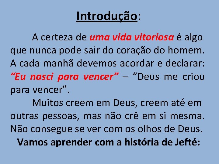  Introdução: A certeza de uma vida vitoriosa é algo que nunca pode sair