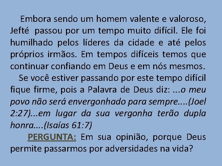  Embora sendo um homem valente e valoroso, Jefté passou por um tempo muito