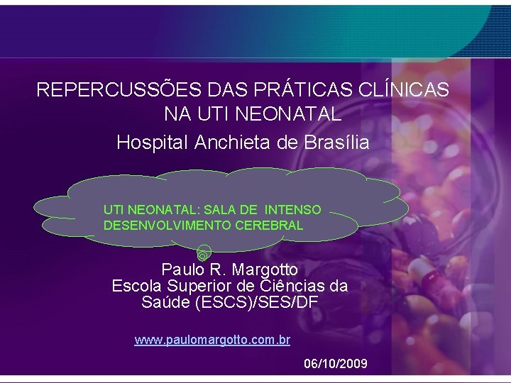 REPERCUSSÕES DAS PRÁTICAS CLÍNICAS NA UTI NEONATAL Hospital Anchieta de Brasília UTI NEONATAL: SALA