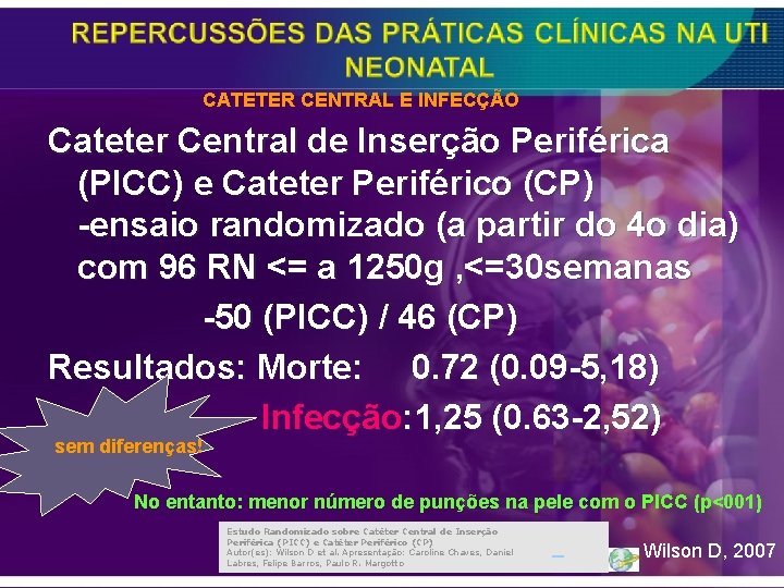CATETER CENTRAL E INFECÇÃO Cateter Central de Inserção Periférica (PICC) e Cateter Periférico (CP)