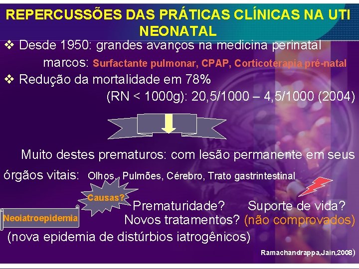 REPERCUSSÕES DAS PRÁTICAS CLÍNICAS NA UTI NEONATAL v Desde 1950: grandes avanços na medicina