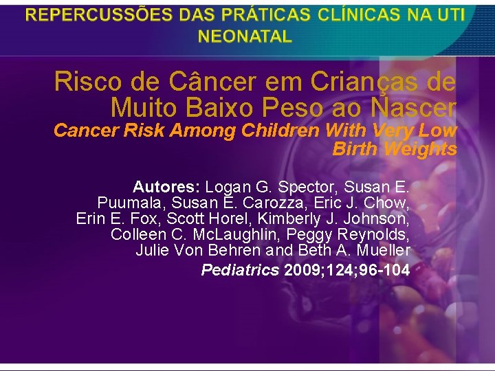 Risco de Câncer em Crianças de Muito Baixo Peso ao Nascer Cancer Risk Among