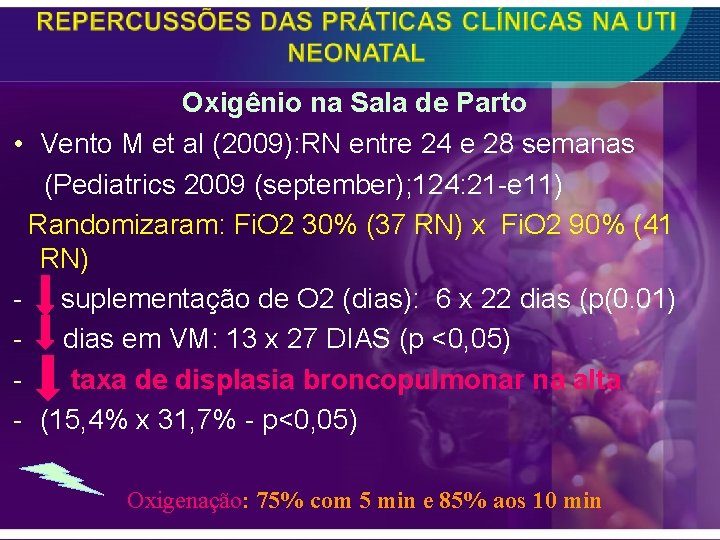 Oxigênio na Sala de Parto • Vento M et al (2009): RN entre 24