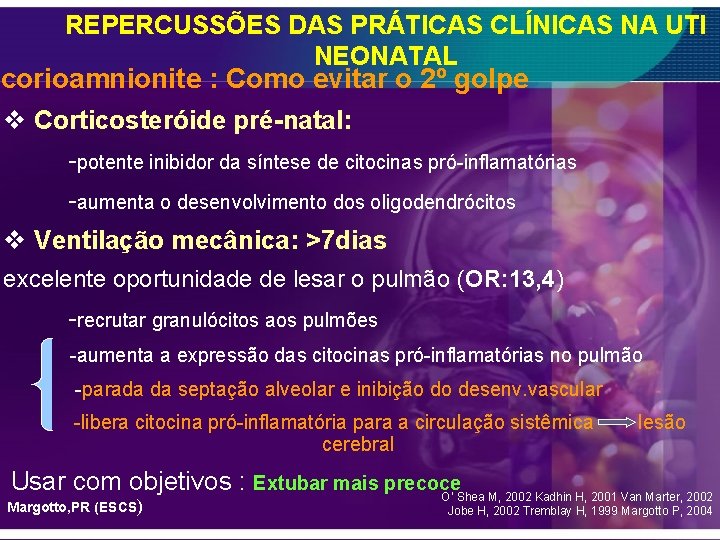 REPERCUSSÕES DAS PRÁTICAS CLÍNICAS NA UTI NEONATAL corioamnionite : Como evitar o 2º golpe