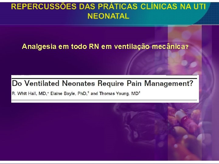 Analgesia em todo RN em ventilação mecânica? 