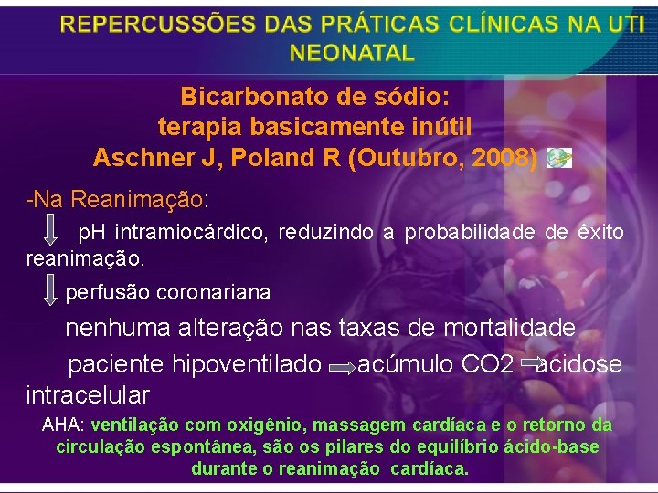 Bicarbonato de sódio: terapia basicamente inútil Aschner J, Poland R (Outubro, 2008) -Na Reanimação: