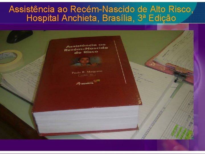 Assistência ao Recém-Nascido de Alto Risco, Hospital Anchieta, Brasília, 3ª Edição 