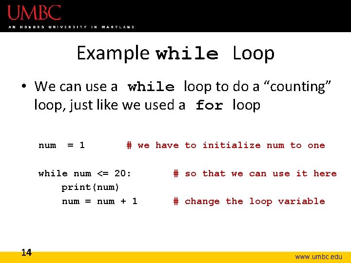Example while Loop • We can use a while loop to do a “counting”