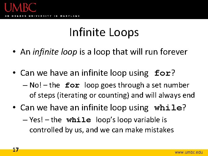 Infinite Loops • An infinite loop is a loop that will run forever •