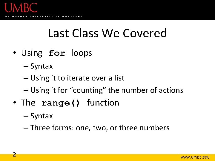 Last Class We Covered • Using for loops – Syntax – Using it to