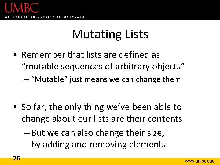 Mutating Lists • Remember that lists are defined as “mutable sequences of arbitrary objects”