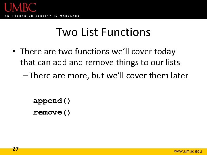 Two List Functions • There are two functions we’ll cover today that can add
