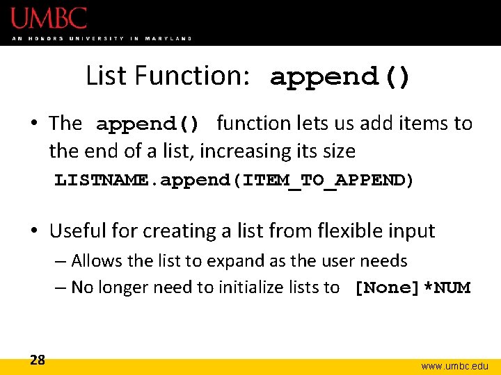 List Function: append() • The append() function lets us add items to the end