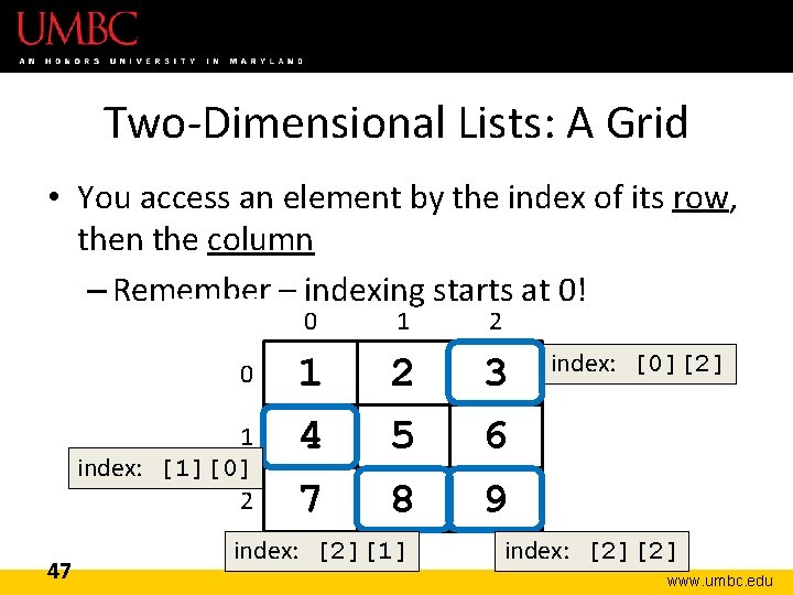 Two-Dimensional Lists: A Grid • You access an element by the index of its
