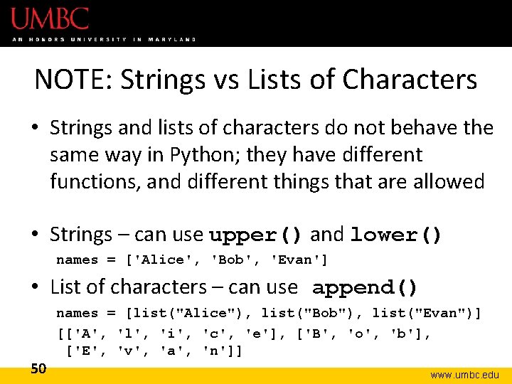 NOTE: Strings vs Lists of Characters • Strings and lists of characters do not