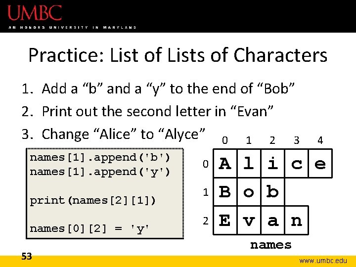 Practice: List of Lists of Characters 1. Add a “b” and a “y” to