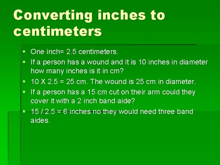 Converting inches to centimeters § One inch= 2. 5 centimeters. § If a person