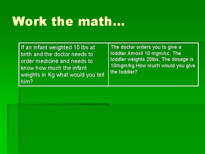 Work the math… If an infant weighted 10 lbs at birth and the doctor