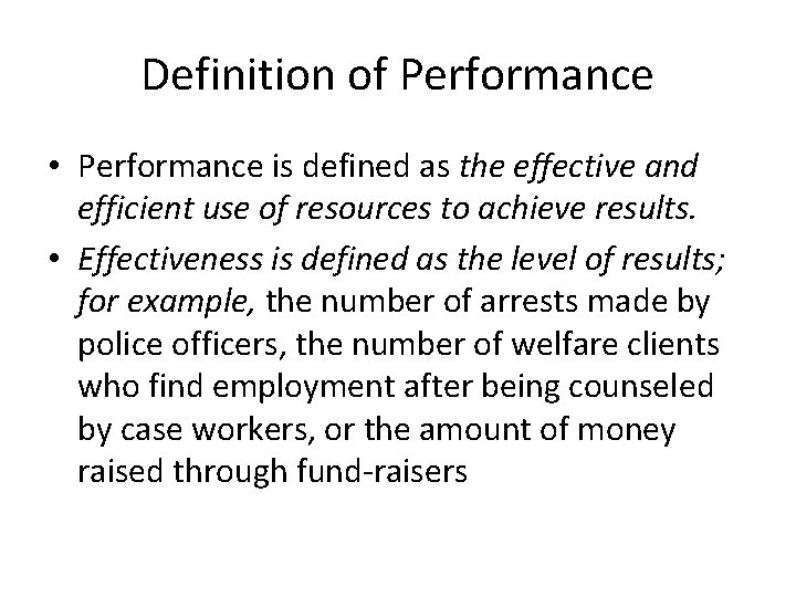 Definition of Performance • Performance is defined as the effective and efficient use of