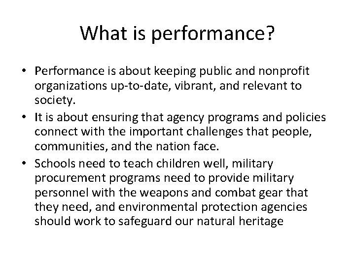 What is performance? • Performance is about keeping public and nonprofit organizations up-to-date, vibrant,