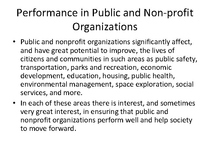 Performance in Public and Non-profit Organizations • Public and nonprofit organizations significantly affect, and