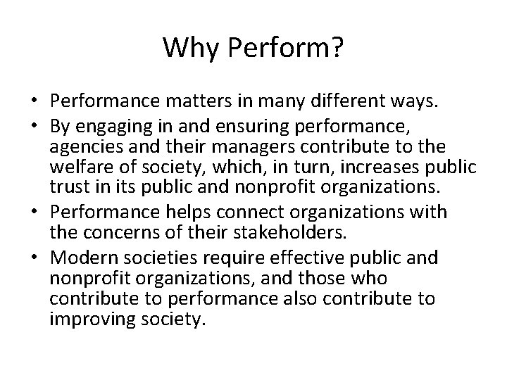 Why Perform? • Performance matters in many different ways. • By engaging in and