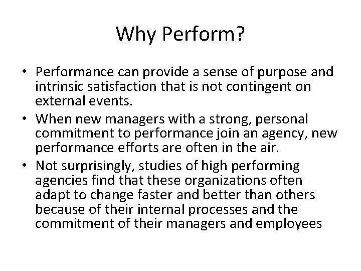 Why Perform? • Performance can provide a sense of purpose and intrinsic satisfaction that