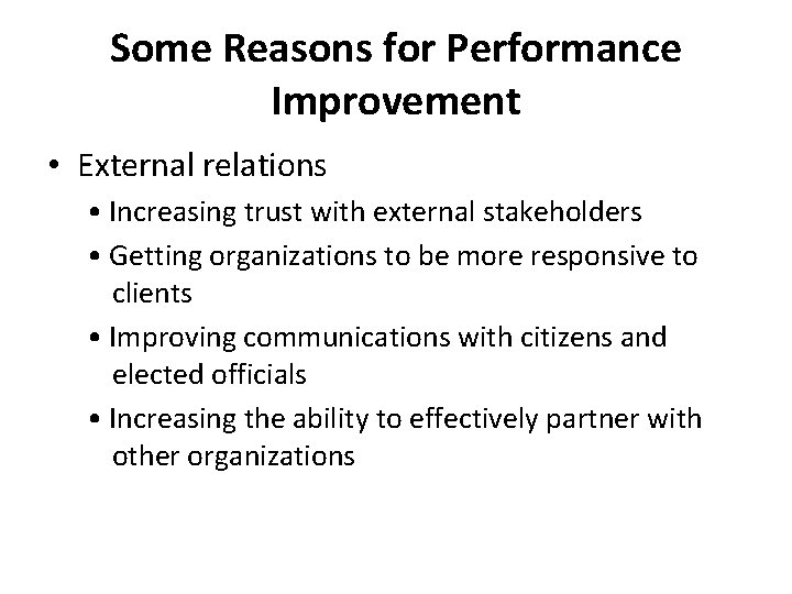 Some Reasons for Performance Improvement • External relations • Increasing trust with external stakeholders