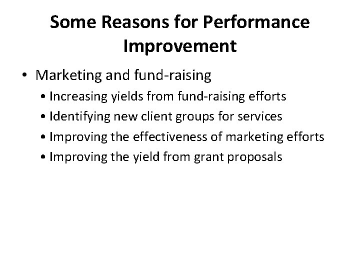 Some Reasons for Performance Improvement • Marketing and fund-raising • Increasing yields from fund-raising