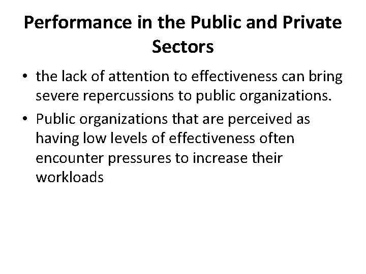 Performance in the Public and Private Sectors • the lack of attention to effectiveness