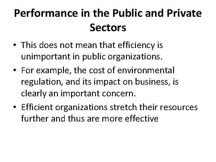 Performance in the Public and Private Sectors • This does not mean that efficiency