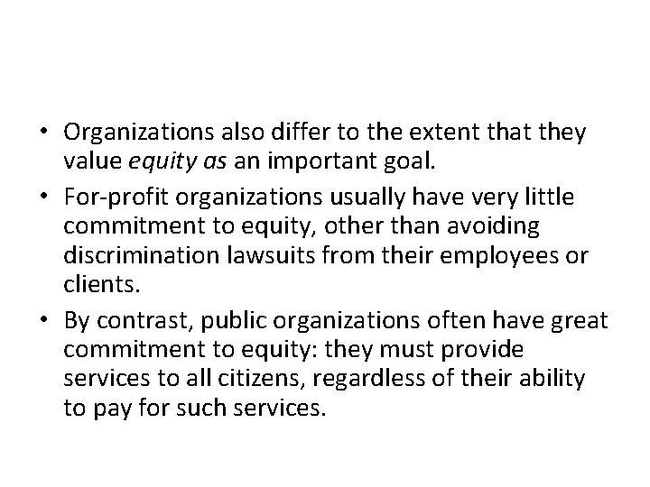  • Organizations also differ to the extent that they value equity as an