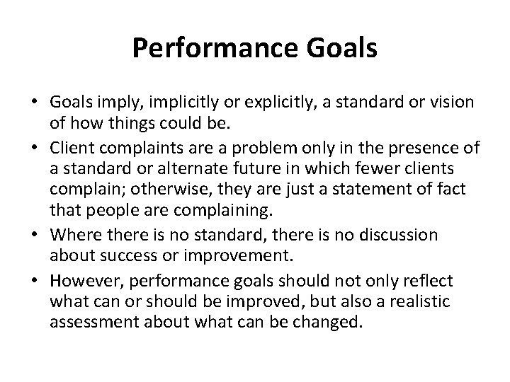 Performance Goals • Goals imply, implicitly or explicitly, a standard or vision of how