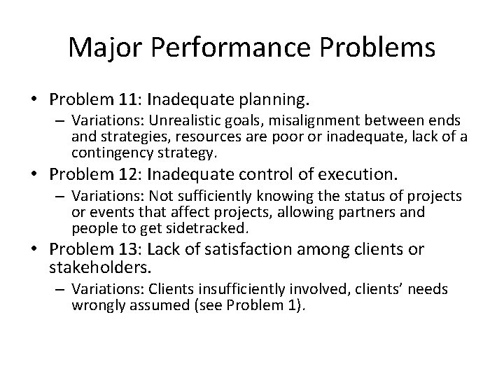 Major Performance Problems • Problem 11: Inadequate planning. – Variations: Unrealistic goals, misalignment between