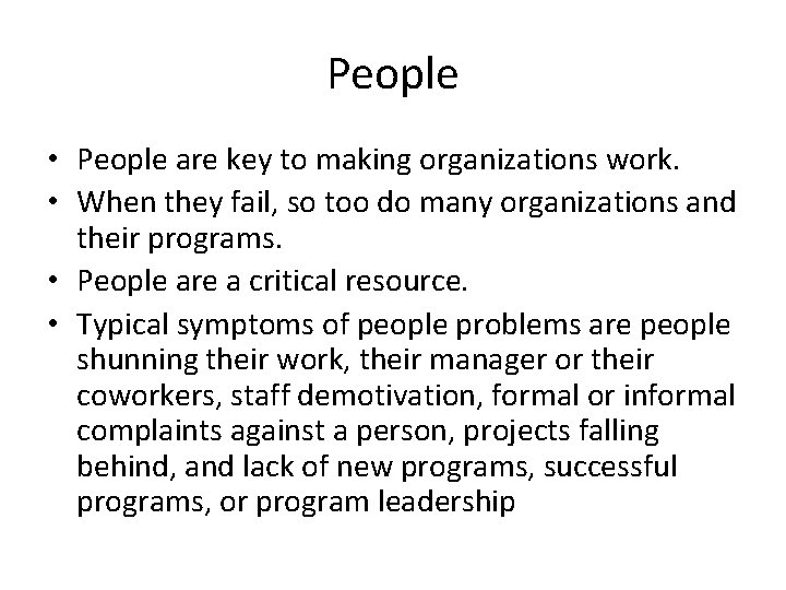 People • People are key to making organizations work. • When they fail, so
