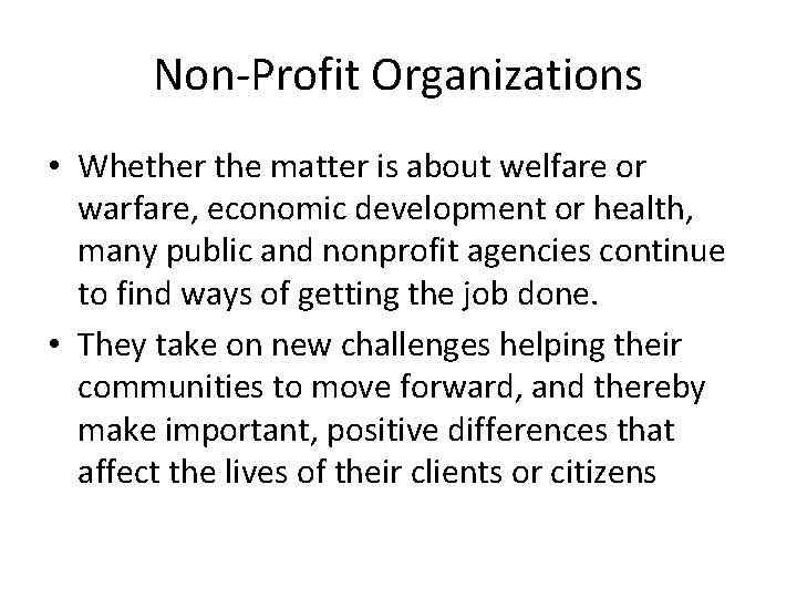 Non-Profit Organizations • Whether the matter is about welfare or warfare, economic development or