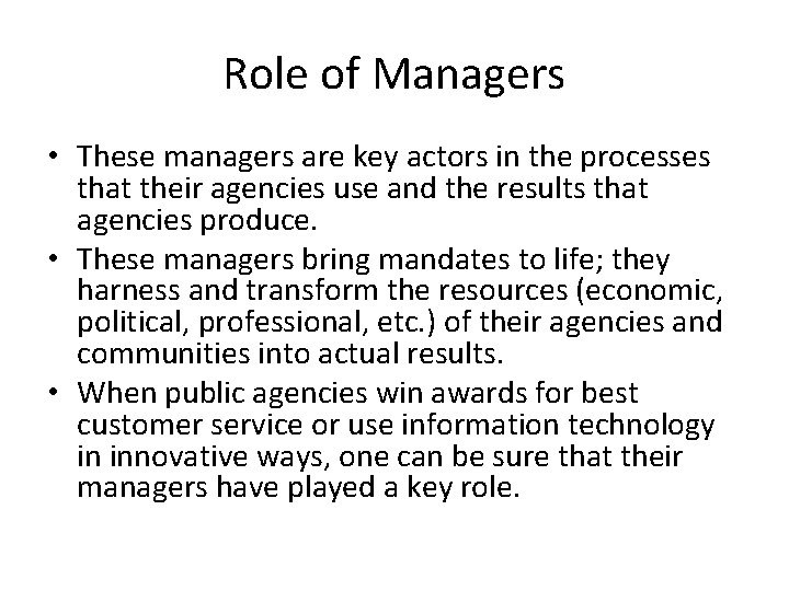 Role of Managers • These managers are key actors in the processes that their