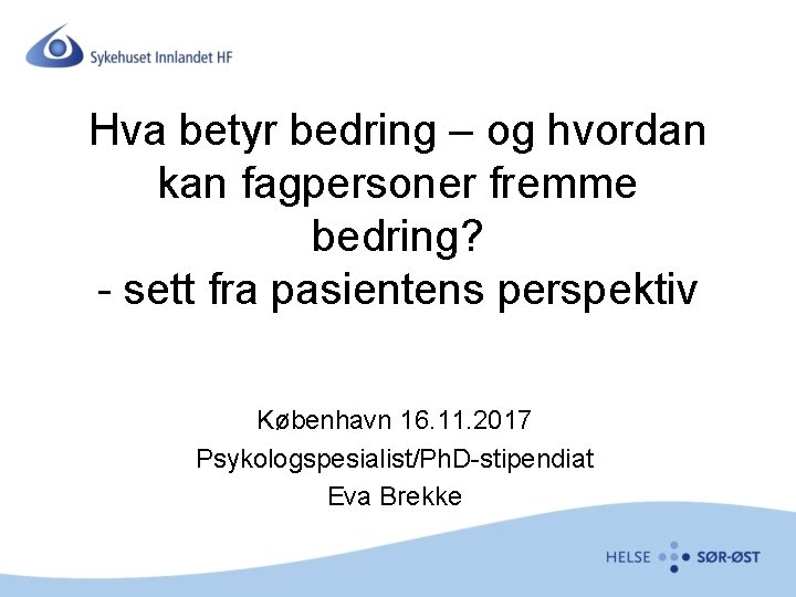 Hva betyr bedring – og hvordan kan fagpersoner fremme bedring? - sett fra pasientens