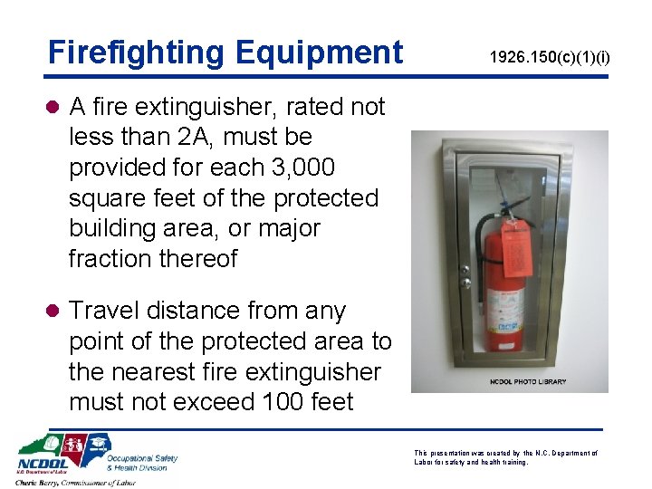 Firefighting Equipment 1926. 150(c)(1)(i) l A fire extinguisher, rated not less than 2 A, Firefighting Equipment 1926. 150(c)(1)(i) l A fire extinguisher, rated not less than 2 A,