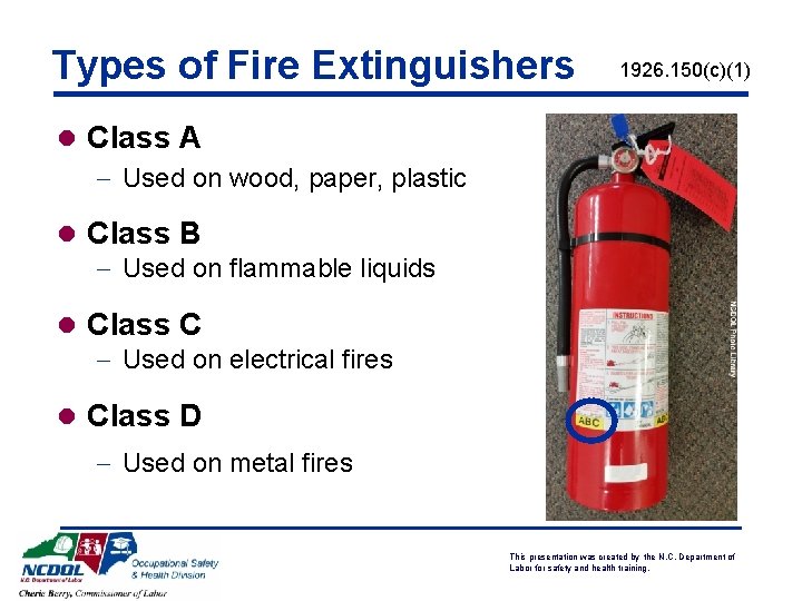 Types of Fire Extinguishers 1926. 150(c)(1) l Class A - Used on wood, paper, Types of Fire Extinguishers 1926. 150(c)(1) l Class A - Used on wood, paper,