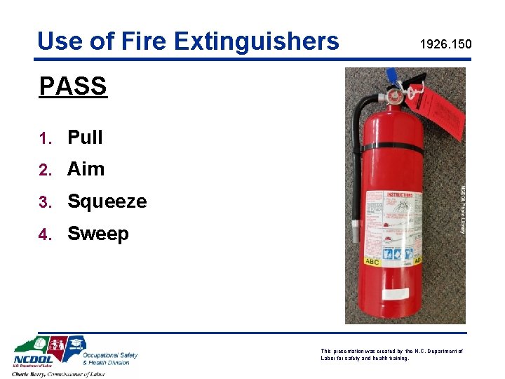 Use of Fire Extinguishers 1926. 150 PASS 1. Pull 2. Aim 3. Squeeze 4. Use of Fire Extinguishers 1926. 150 PASS 1. Pull 2. Aim 3. Squeeze 4.