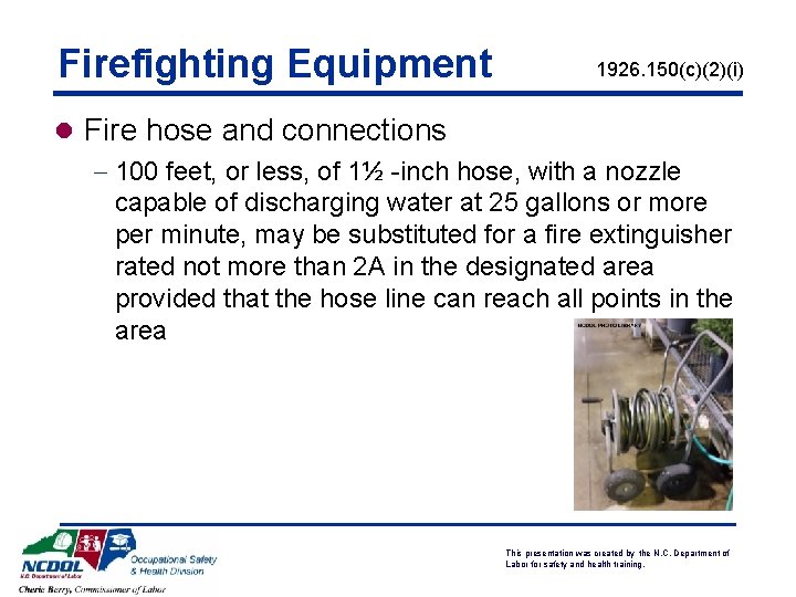 Firefighting Equipment 1926. 150(c)(2)(i) l Fire hose and connections - 100 feet, or less, Firefighting Equipment 1926. 150(c)(2)(i) l Fire hose and connections - 100 feet, or less,