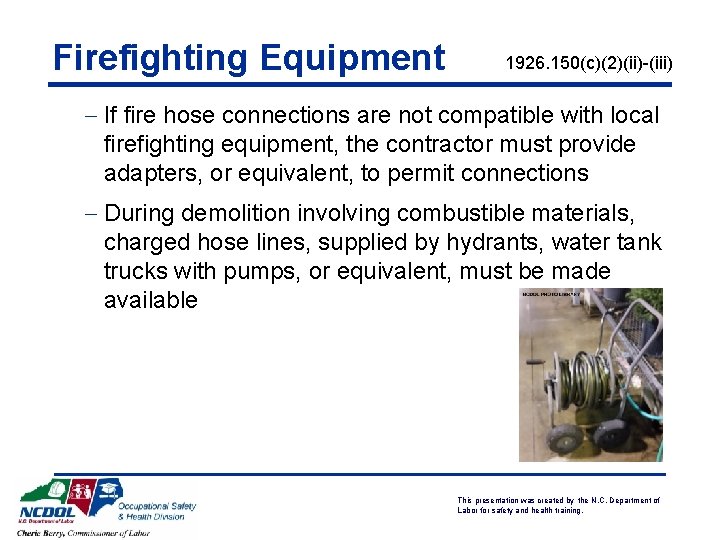 Firefighting Equipment 1926. 150(c)(2)(ii)-(iii) - If fire hose connections are not compatible with local Firefighting Equipment 1926. 150(c)(2)(ii)-(iii) - If fire hose connections are not compatible with local