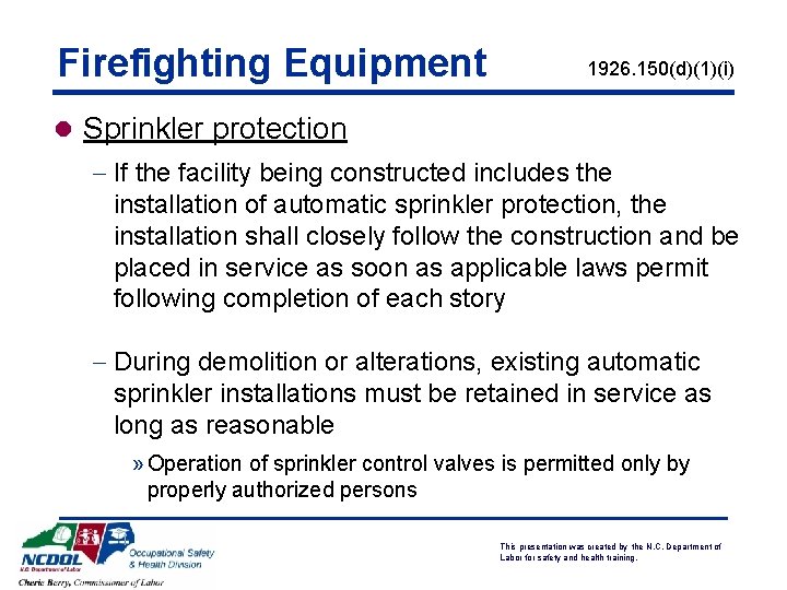 Firefighting Equipment 1926. 150(d)(1)(i) l Sprinkler protection - If the facility being constructed includes Firefighting Equipment 1926. 150(d)(1)(i) l Sprinkler protection - If the facility being constructed includes