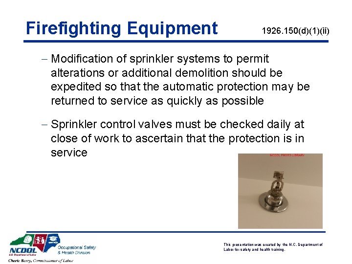 Firefighting Equipment 1926. 150(d)(1)(ii) - Modification of sprinkler systems to permit alterations or additional Firefighting Equipment 1926. 150(d)(1)(ii) - Modification of sprinkler systems to permit alterations or additional