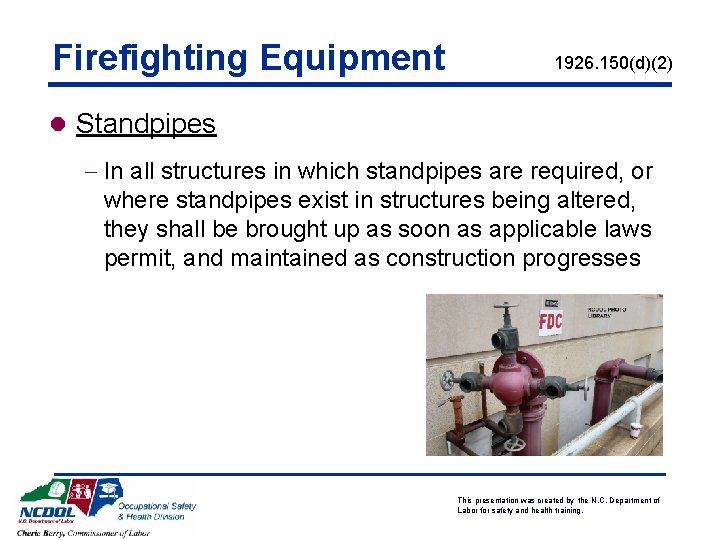 Firefighting Equipment 1926. 150(d)(2) l Standpipes - In all structures in which standpipes are Firefighting Equipment 1926. 150(d)(2) l Standpipes - In all structures in which standpipes are