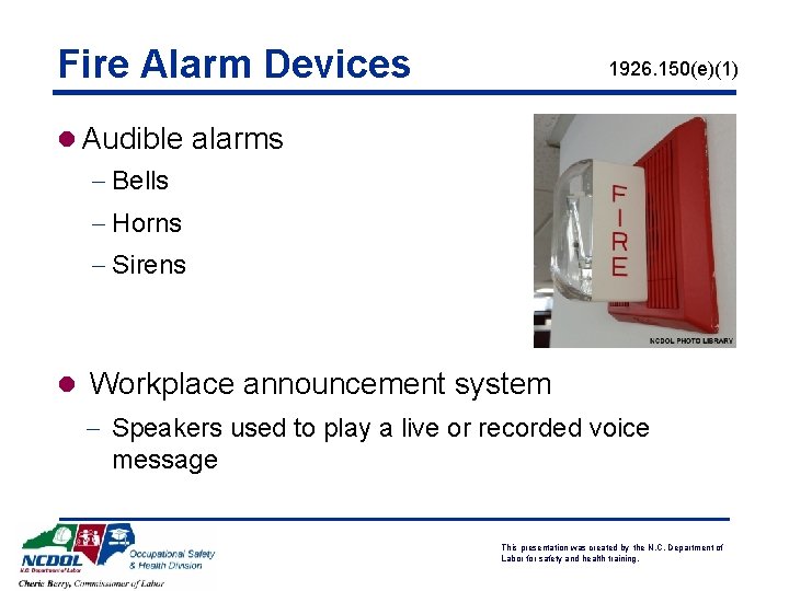 Fire Alarm Devices 1926. 150(e)(1) l Audible alarms - Bells - Horns - Sirens Fire Alarm Devices 1926. 150(e)(1) l Audible alarms - Bells - Horns - Sirens